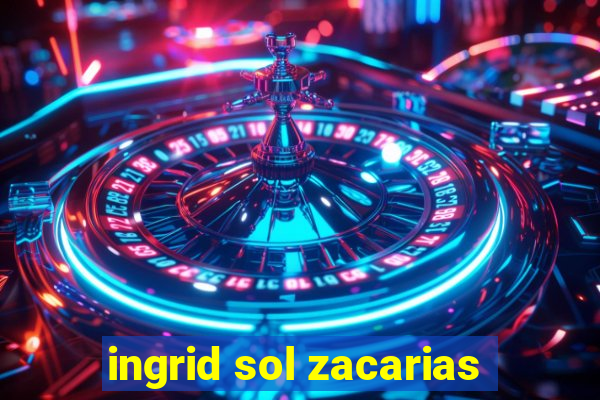 ingrid sol zacarias